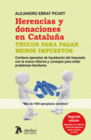 HERENCIAS Y DONACIONES EN CATALUA. TRUCOS PARA PAGAR MENOS IMPUESTOS. 2 EDICIN. ADAPTADO A LA REFORMA FISCAL DEL IMPUESTO SOBRE LA RENTA DE 2015