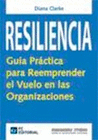 RESILIENCIA (GUIA PRACTICA PARA REEMPRENDER VUELO ORGANIZACIONES)