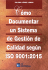 COMO DOCUMENTAR UN SISTEMA DE GESTION DE CALIDAD SEGUN ISO 9001 2015