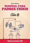 MANUAL PARA PADRES FRIKIS A�O 0