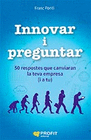 INNOVAR I PREGUNTAR (50 RESPOSTES QUE CANVIARAN LA TEVA EMPRESA) CAT
