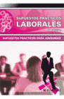 SUPUESTOS PRCTICOS LABORALES. INCLUYE CD-ROM