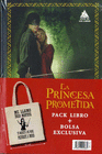 PRINCESA PROMETIDA LA PACK LIBRO + BOLSA