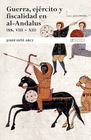 GUERRA EJERCITO Y FISCALIDAD EN AL ANDALUS SIGLOS VIII XII