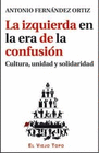 IZQUIERDA EN LA ERA DE LA CONFUSION CULTURA UNIDAD Y SOLIDARIDAD