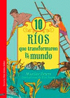 10 RIOS QUE TRANSFORMARON EL MUNDO