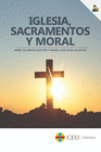 IGLESIA, SACRAMENTOS Y MORAL