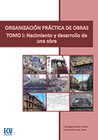 ORGANIZACI�N PR�CTICA DE OBRAS. TOMO I: NACIMIENTO Y DESARROLLO DE UNA OBRA