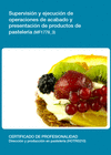 SUPERVISI�N Y EJECUCI�N DE OPERACIONES DE ACABADO Y PRESENTACI�N DE PRODUCTOS DE PASTELER�A