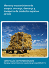 MANEJO Y MANTENIMIENTO DE EQUIPOS DE CARGA, DESCARGA Y TRANSPORTE DE PRODUCTOS AGRARIOS