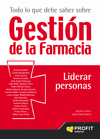 TODO LO QUE DEBE SABER SOBRE GESTION DE LA FARMACIA. LIDERAR PERSONAS