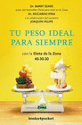 TU PESO IDEAL PARA SIEMPRE CON LA DIETA DE LA ZONA 40 30 30 (BOLSILLO)