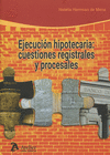 EJECUCI�N HIPOTECARIA: CUESTIONES REGISTRALES Y PROCESALES