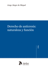 DERECHO DE ANTICRESIS: NATURALEZA Y FUNCI�N.