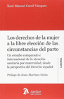 LOS DERECHOS DE LA MUJER A LA LIBRE ELECCI�N DE LAS CIRCUNSTANCIAS DEL PARTO.