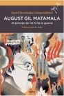 AUGUST GIL MATAMALA. AL PRINCIPI DE TOT HI HA LA GUERRA