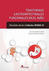 TRASTORNOS GASTROINTESTINALES FUNCIONALES EN EL NIO. REVISIN DE LOS CRITERIOS ROMA IV