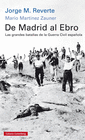 DE MADRID AL EBRO LAS GRANDES BATALLAS DE LA GUERRA CIVIL ESPA�OLA