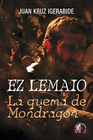 EZ LEMAIO LA QUEMA DE MONDRAGON (CASTELLANO)