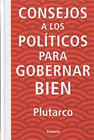 CONSEJOS A LOS POLITICOS PARA GOBERNAR BIEN