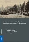 LA HISTORIA RELIGIOSA DE LA ESPA�A CONTEMPOR�NEA: BALANCE Y PERSPECTIVAS