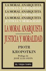 MORAL ANARQUISTA SEGUIDO POR JUSTICIA Y MORALIDAD LA