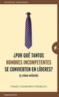 POR QUE TANTOS HOMBRES INCOMPETENTES SE CONVIERTEN EN LIDERES?