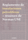 REGLAMENTO DE INSTALACIONES PETROL�FERAS + RESUMEN DE NORMAS UNE