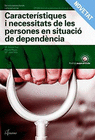 CARACTERSTIQUES I NECESSITATS DE LES PERSONES EN SITUACI DE DEPENDNCIA