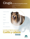 CIRUGIA EN LA CLINICA DE PEQUEÑOS ANIMALES CUELLO Y CABEZA VOLUMEN I