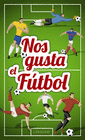 NOS GUSTA EL F�TBOL