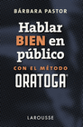 HABLAR BIEN EN PBLICO CON EL MTODO ORATOGA