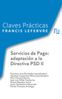 CLAVES PRACTICAS SERVICIOS DE PAGO ADAPTACION A LA DIRECTIVA PSD II