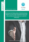 LENGUA EXTRANJERA PROFESIONAL (INGLES) PARA LA GESTIN ADMINISTRATIVA EN LA RELACION CON EL CLIENTE. 2 EDICIN