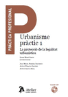 URBANISME PR�CTIC 1. LA PROTECCI� DE LA LEGALITAT URBAN�STICA.
