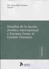 DESAFIOS DE LA ACCI�N JUR�DICA INTERNACIONAL Y EUROPEA FRENTE AL CAMBIO CLIM�TICO.
