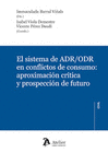 SISTEMA DE ADR;ORD EN CONFLICTOS DE CONSUMO: APROXIMACI�N CR�TICA Y PROSPECCI�N