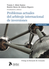 PROBLEMAS ACTUALES DEL ARBITRAJE INTERNACIONAL DE INVERSIONES.