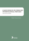 CASOS BSICOS DE DERECHO INTERNACIONAL PRIVADO.