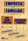 EMPRESA FAMILIAR. UNA VISI�N PR�CTICA. EXPERIENCIAS Y MODELOS