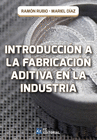 INTRODUCCIN A LA FABRICACIN ADITIVA EN LA INDUSTRIA