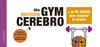 GYM CEREBRO. M�S DE 90 JUEGOS PARA MUSCULAR TU CEREBRO