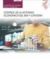 CUADERNO DEL ALUMNO. CONTROL DE LA ACTIVIDAD ECON�MICA DEL BAR Y CAFETER�A (UF0256). CERTIFICADOS DE PROFESIONALIDAD. SERVICIOS DE BAR Y CAFETER�A (HO