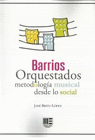 BARRIOS ORQUESTADOS METODOLOGIA MUSICAL DESDE LO SOCIAL