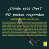 ¿DONDE ESTA DIOS? 40 POETAS RESPONDEN