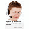 GESTI�N DE LA ATENCI�N AL CLIENTE / CONSUMIDOR. UF0036. (ED. 2019).