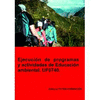 EJECUCIN DE PROGRAMAS Y ACTIVIDADES DE EDUCACIN AMBIENTAL. UF0740.