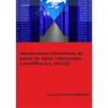 APLICACIONES INFORMTICAS DE BASES DE DATOS RELACIONALES. LIBREOFFICE BASE 6.X. UF0322.