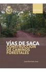 VIAS DE SACA. CONSTRUCCION DE CAMINOS FORESTALES