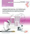 MANUAL. ANIMACIN SOCIAL DE PERSONAS DEPENDIENTES EN INSTITUCIONES